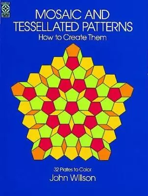 Dover Art Instruction Ser.: Mosaic And Tessellated Patterns : How To Create... • $6.91