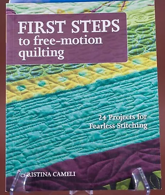 First Steps To Free Motion Quilting PB 2013 Christina Cameli • $13.75