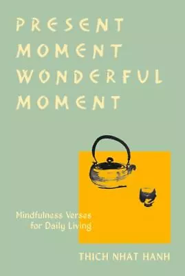 Present Moment Wonderful Moment; Revised Edition- 9781952692222 Hanh Paperback • $8.13