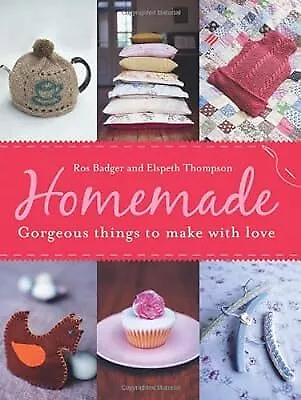 Homemade: Gorgeous Things To Make With Love Badger Ros & Thompson Elspeth Us • £2.98