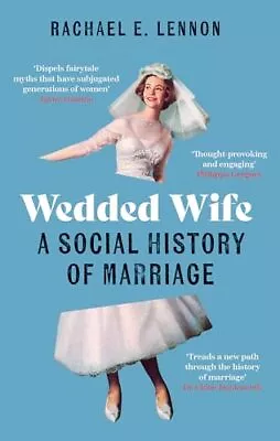 Wedded Wife: A Social History Of Ma... Lennon Ms. Rac • £4.47