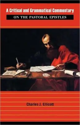 A Critical And Grammatical Commentary On The Pastoral Epistles • $20.84