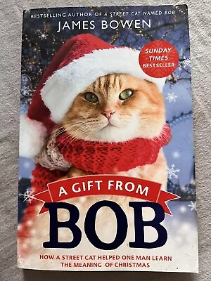 A Gift From Bob: NOW A MAJOR FILM By James Bowen (Paperback 2015) • £1.50