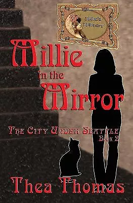 Millie In The Mirror: The City Under Seattle By Thea Thomas - New Copy - 9781... • £11.55