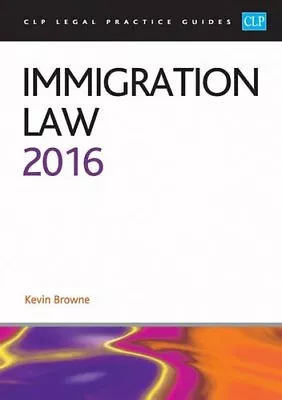 Immigration Law 2016 (CLP Legal Practice Guides) By Kevin Browne Book The Cheap • £3.49