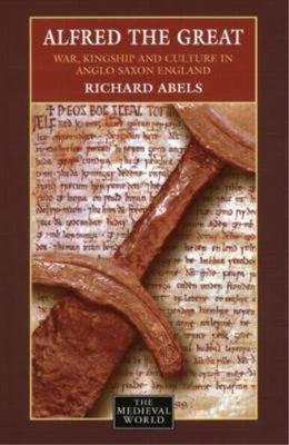 Alfred The Great: War Kingship And Culture In Anglo-Saxon England: War Culture • £19.67