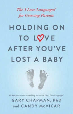 $28.46 • Buy Holding On To Love After You've Lost A Baby: The 5 Love Languages(r) For