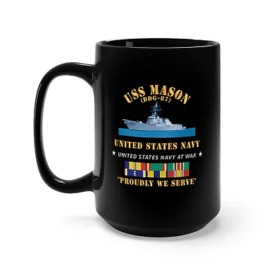 Black Mug 15oz - USS Mason Ship - DDG-87 - Proudly We Serve W SVC X 300 • $22.45