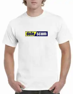 DOLE SCUM T Shirt Various Colours League Of Gentlemen Job Centre DWP Unemploymen • £13.99