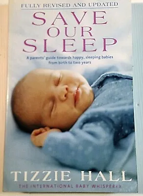 $19.99 • Buy Save Our Sleep: A Parent's Guide Towards Happy, Sleeping Babies From Birth To...