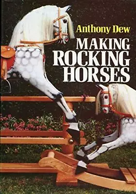 Making Rocking-horses By Dew Anthony Hardback Book The Cheap Fast Free Post • £4.99