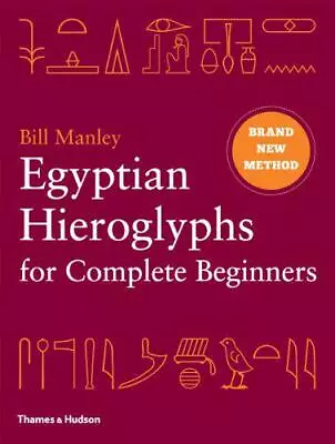 Egyptian Hieroglyphs For Complete Beginners: The Revolutionary New Approach To R • £11.20