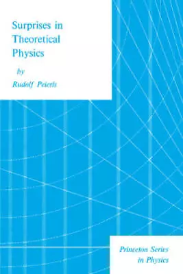 Surprises In Theoretical Physics - Paperback By Peierls Rudolf - GOOD • $10.23