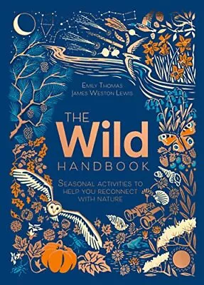 The Wild Handbook: Seasonal Activitie... Thomas Emily • £5.99