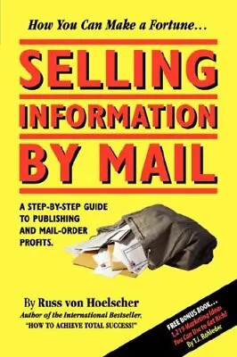Selling Information By Mail: A Step-by-Step Guide To Publishing And Mail-Ord... • $17.40