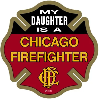 Chicago Fire Department My Daughter Is A Chicago Firefighter Decal • $7