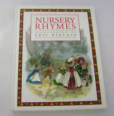 Nursery Rhymes Beautifully Illustrated By Eric Kincaid • $14.99