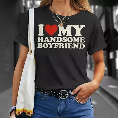 I Love My Boyfriend T-Shirt I Heart My Handsome Boyfriend Shirt Boyfriend Tee • $19.95