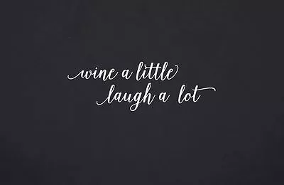 Wine A Little Laugh A Lot Quote Wall Decal Removable Decor 2094 • £19.28