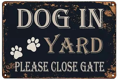 Dog In Yard Please Close Gate  Reto Vintage Metal Tin Signs For Outdoors Lawn... • $12.81