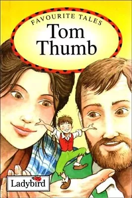 Tom Thumb (Ladybird Favourite Tales) By Jacob Grimm Wilhelm Grimm Audrey Daly • £2.51