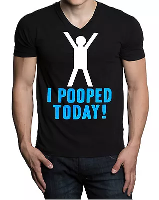 New Men's I Pooped Today Black V-Neck T Shirt Funny Tee Humor Jokes Classic • $10.99