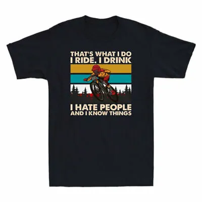 Bicycle That's What I Do I Ride I Drink Hate People And Know Thing Men's T-Shirt • $29.69