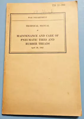 MAINTENANCE AND CARE OF PNEUMATIC TIRES AND RUBBER TREADS WW2 1942 Manual 31-200 • $14.95