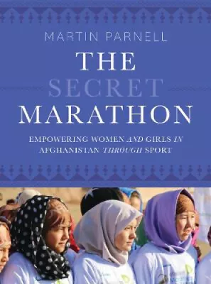 The Secret Marathon: Empowering Women And Girls In Afghanistan Through Sport • $54.24