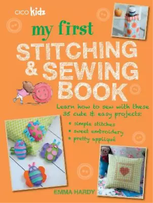 My First Stitching And Sewing Book: Learn How To Sew With These 35 Cute & Easy P • £3.35