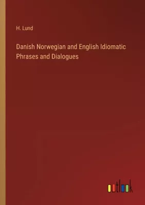 Danish Norwegian And English Idiomatic Phrases And Dialogues By Lund H. • £38.34