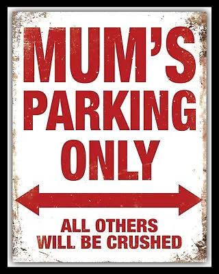 Mum's Parking Only All Others Crushed House Car Driveway Metal Plaque Sign 2174 • £6.99