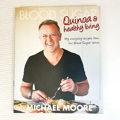 $18.99 • Buy Blood Sugar Quinoa & Healthy Living Cookbook, Michael Moore. Large Illustrated