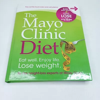 The Mayo Clinic Diet: Eat Well Enjoy Life Lose Weight • $9.95