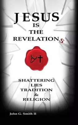 Jesus Is The Revelation: Shattering Lies Tradition  Religion - GOOD • $7.60
