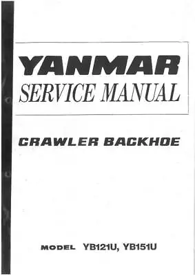 Yanmar Crawler Backhoe Excavator YB121U & YB151U Workshop Service Manual • £24.99