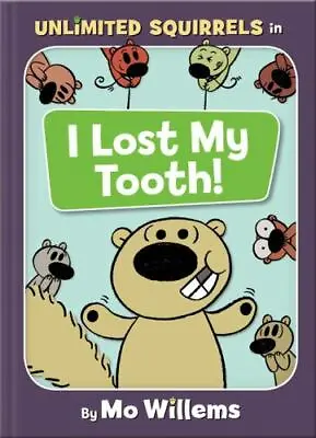 I Lost My Tooth!-An Unlimited Squirrels Book By Willems Mo  Hardcover New • $9.99