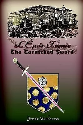 L'Epee Ternie: The Tarnished Sword Bondurant James Good Book • $7.97