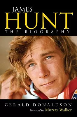 James Hunt: The Biography By Gerald Donaldson. 9780753518236 • £3.50