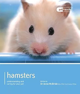 Hamster - Pet Friendly: Understanding And Caring For Your Pet-McBride Anne-Pape • £2.29