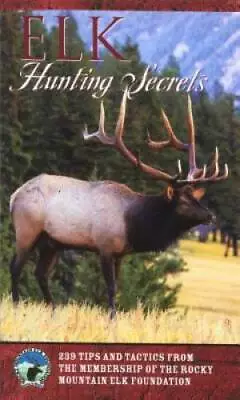 Elk Hunting Secrets - Paperback By The Rocky Mountain Elk Foundation - GOOD • $5.12