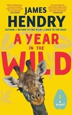 Year In The Wild A Novel By James Hendry 9781770108271 | Brand New • £19