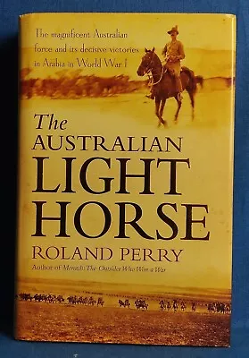 The Australian Light Horse By Roland Perry (Hardcover 2009) • $24