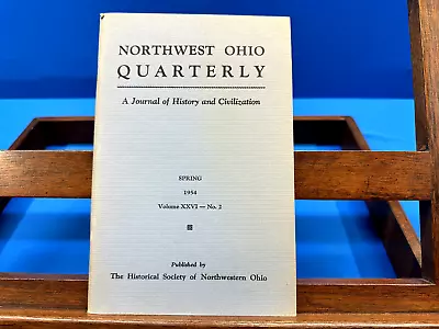 Northwest Ohio Quarterly: A Journal Of History And Civilization Spring 1954 • $10