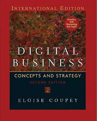 Digital Business: Concepts And Strategies: International Edition Coupey Eloise • £8.25