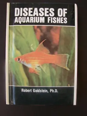 Diseases Of Aquarium Fishes Hardcover TFH Robert Goldstein Ph.D • $10.99