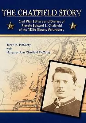 The Chatfield Story: Civil War Letters And Diaries Of Private Edward L. C - GOOD • $17.09