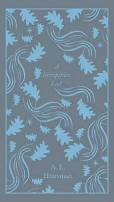 A Shropshire Lad: Housman A E (Penguin Clothbound Poetry) By Housman A.E. Book • £8.49