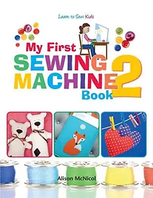 My First Sewing Machine 2: More Fun And Easy Sewing Machine Projects For Beginne • £11.48