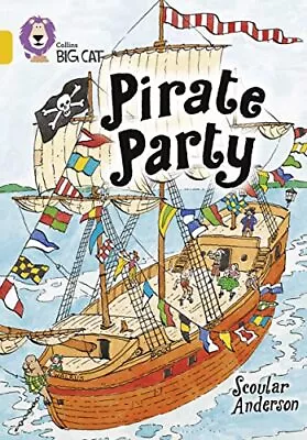 Collins Big Cat - Pirate Party: Band 09/GoldScoular Anderson C • £2.47